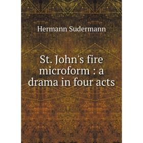 

Книга St. John's fire microform: a drama in four acts