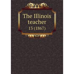 

Книга The Illinois teacher 13 (1867)