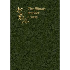 

Книга The Illinois teacher 6 (1860)