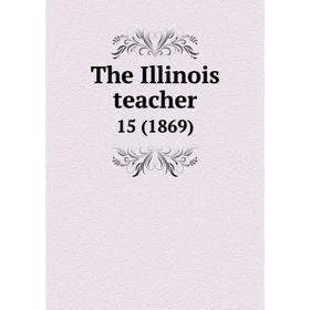 

Книга The Illinois teacher 15 (1869)