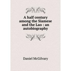 

Книга A half century among the Siamese and the Lao : an autobiography