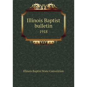 

Книга Illinois Baptist bulletin 1918