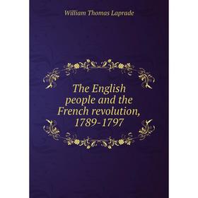 

Книга The English people and the French revolution, 1789-1797