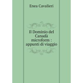 

Книга Il Dominio del Canadà microform: appunti di viaggio