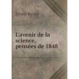 

Книга L'avenir de la science, pensées de 1848