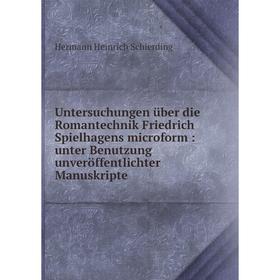 

Книга Untersuchungen über die Romantechnik Friedrich Spielhagens microform: unter Benutzung unveröffentlichter Manuskripte