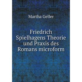 

Книга Friedrich Spielhagens Theorie und Praxis des Romans microform