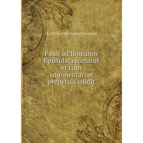 

Книга Pauli ad Romanos Epistola; recensuit et cum commentarius perpetuis edidit2