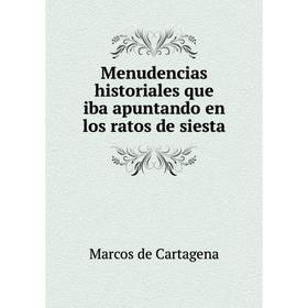 

Книга Menudencias historiales que iba apuntando en los ratos de siesta