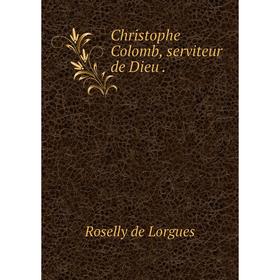 

Книга Christophe Colomb, serviteur de Dieu.