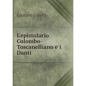 

Книга L'epistolario Colombo-Toscanelliano e i Danti