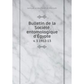 

Книга Bulletin de la Société entomologique d'Égypte v. 3 1912-13