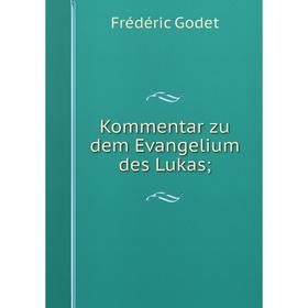 

Книга Kommentar zu dem Evangelium des Lukas;