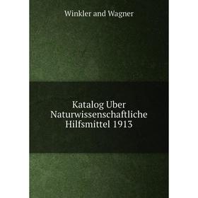

Книга Katalog Uber Naturwissenschaftliche Hilfsmittel 1913