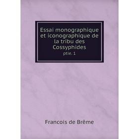 

Книга Essai monographique et iconographique de la tribu des Cossyphidesptie. 1