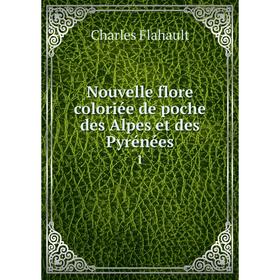 

Книга Nouvelle flore coloriée de poche des Alpes et des Pyrénées 1