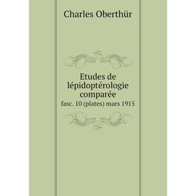 

Книга Etudes de lépidoptérologie comparéefasc. 10 (plates) mars 1915