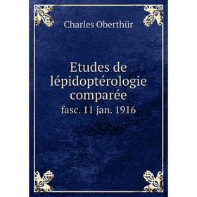 

Книга Etudes de lépidoptérologie comparée fasc. 11 jan. 1916