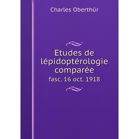 

Книга Etudes de lépidoptérologie comparée fasc. 16 oct. 1918