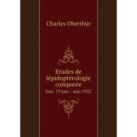 

Книга Etudes de lépidoptérologie comparéefasc. 19 jan. - mai 1922