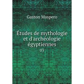 

Книга Études de mythologie et d'archéologie égyptiennes 03