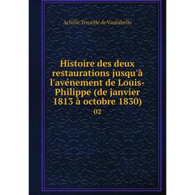 

Книга Histoire des deux restaurations jusqu'à l'avénement de Louis-Philippe (de janvier 1813 à octobre 1830)03