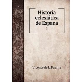 

Книга Historia eclesiática de Espana 1