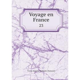 

Книга Voyage en France 23
