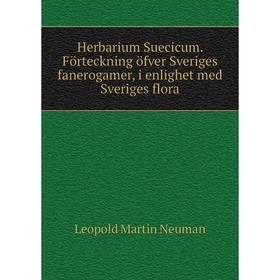 

Книга Herbarium Suecicum. Förteckning öfver Sveriges fanerogamer, i enlighet med Sveriges flora