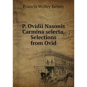 

Книга P Ovidii Nasonis Carmina selecta Selections from Ovid