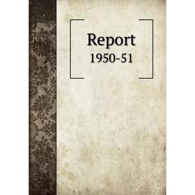 

Книга Report 1950-51