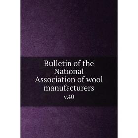 

Книга Bulletin of the National Association of wool manufacturers v.40