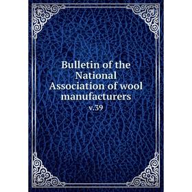

Книга Bulletin of the National Association of wool manufacturers v.39