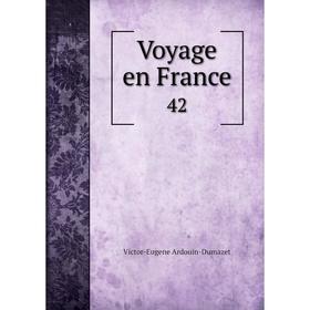 

Книга Voyage en France 42