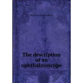 

Книга The description of an ophthalmoscope