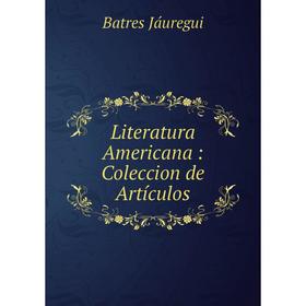 

Книга Literatura Americana: Coleccion de Artículos