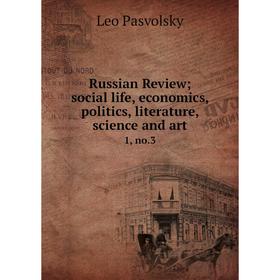 

Книга Russian Review; social life, economics, politics, literature, science and art1, no.3. Leo Pasvolsky