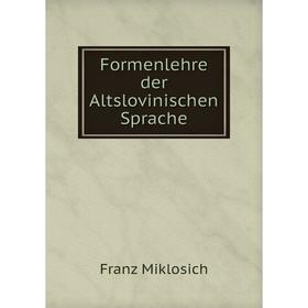 

Книга Formenlehre der Altslovinischen Sprache