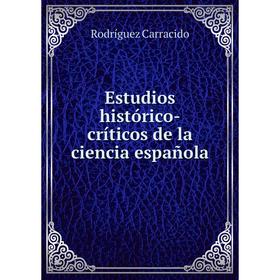 

Книга Estudios histórico-críticos de la ciencia española