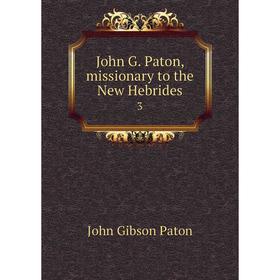 

Книга John G. Paton, missionary to the New Hebrides3