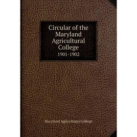 

Книга Circular of the Maryland Agricultural College 1901-1902