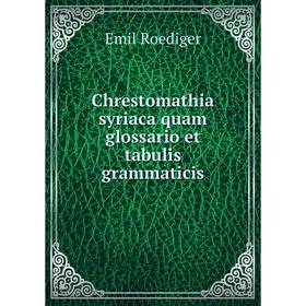 

Книга Chrestomathia syriaca quam glossario et tabulis grammaticis