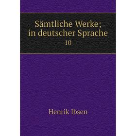 

Книга Sämtliche Werke; in deutscher Sprache 10
