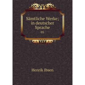 

Книга Sämtliche Werke; in deutscher Sprache 05