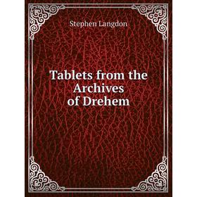 

Книга Tablets from the Archives of Drehem