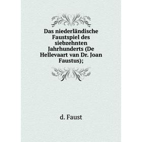 

Книга Das niederländische Faustspiel des siebzehnten Jahrhunderts (De Hellevaart van Dr. Joan Faustus);