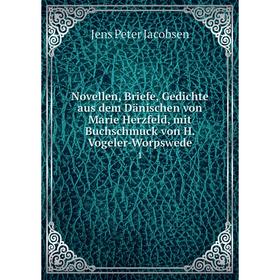 

Книга Novelle n, Briefe, Gedichte aus dem Dänischen von Marie Herzfeld, mit Buchschmuck von H Vogeler-Worpswede 1