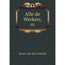 

Книга Alle de Werken; 03
