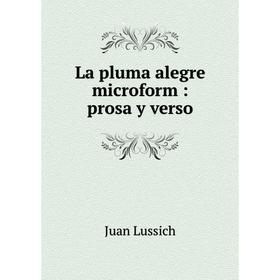 

Книга La pluma alegre microform: prosa y verso