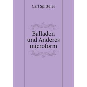 

Книга Balladen und Anderes microform